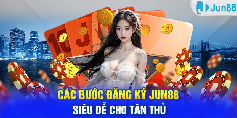 Các bước đăng ký Jun88 siêu dễ cho tân thủ