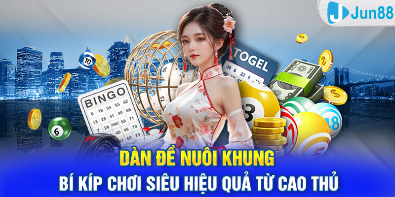 Dàn Đề Nuôi Khung - Bí Kíp Chơi Siêu Hiệu Quả Từ Cao Thủ