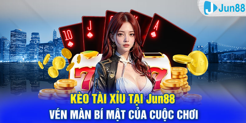 Kèo Tài Xỉu Tại Jun88: Vén Màn Bí Mật Của Cuộc Chơi