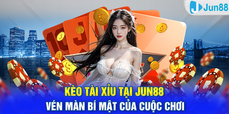 Kèo Tài Xỉu Tại Jun88: Vén Màn Bí Mật Của Cuộc Chơi