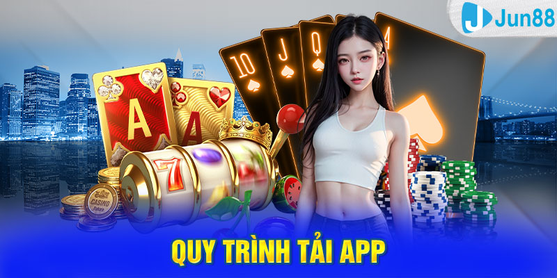 Quy trình tải app Jun88 trên điện thoại Android và IOS