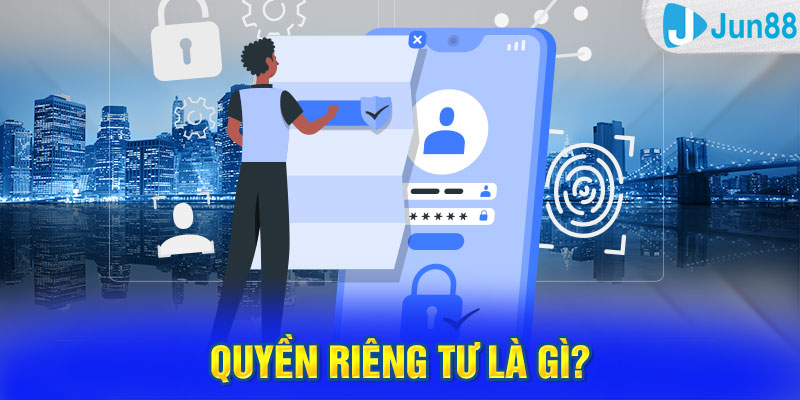 Quyền riêng tư là gì?