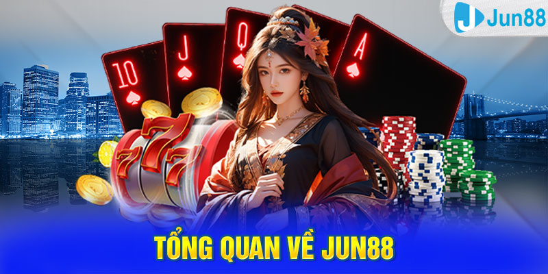 Tổng quan về Jun88